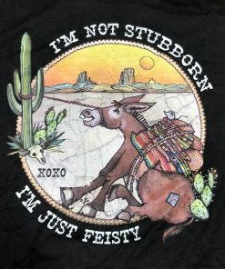 Ladies XOXO ART -I’m Not Stubborn , I’m Just Feisty! Burro And Cactus