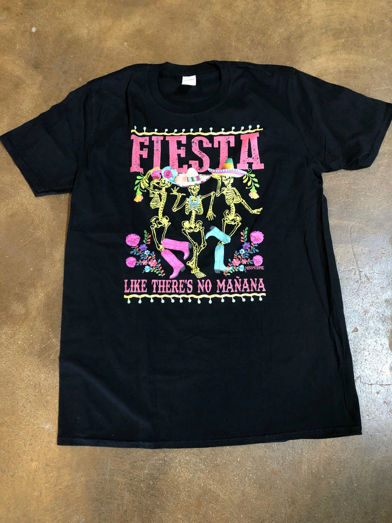 Miss Mud Pie Fiesta Like There Is No Manana T-Shirt